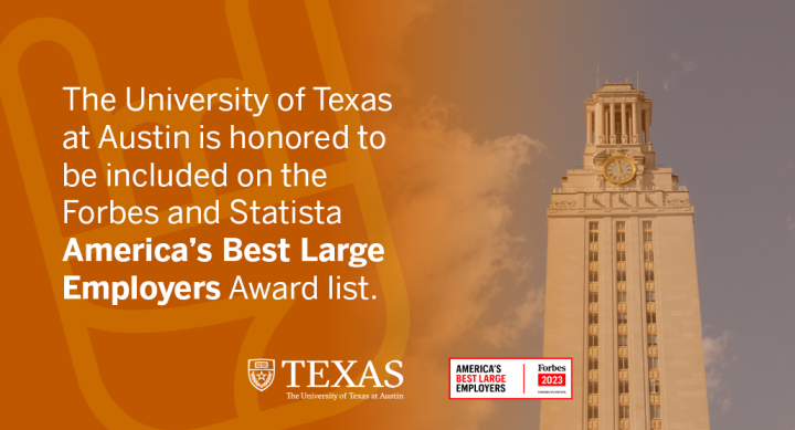 Graphic featuring the UT Tower with the following text: The University of Texas at Austin is honored to be included on the Forbes and Statista America's Best Large Employers Award list.